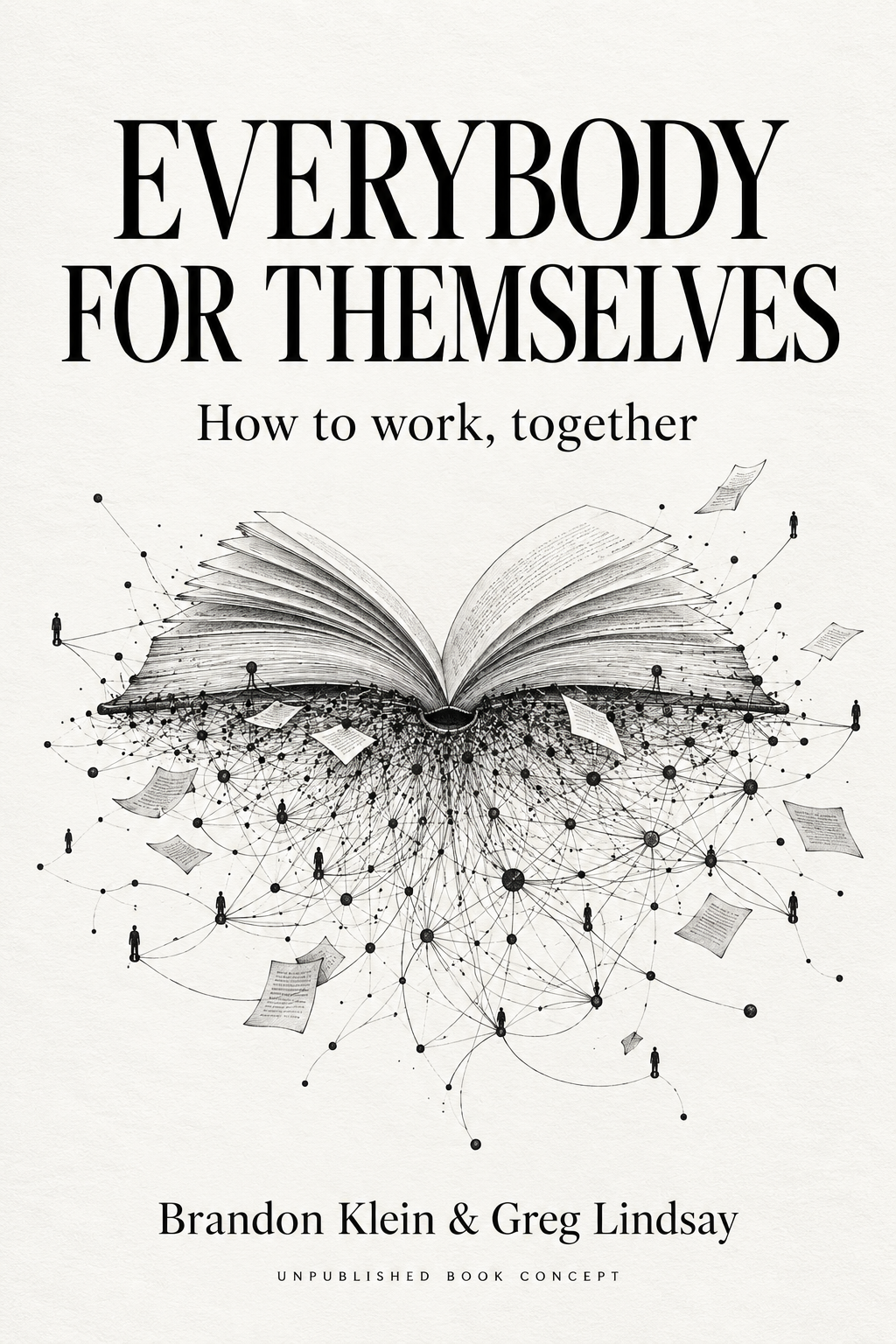 New concept cover for Everybody for Themselves, an unpublished book proposal by Brandon Klein and Greg Lindsay